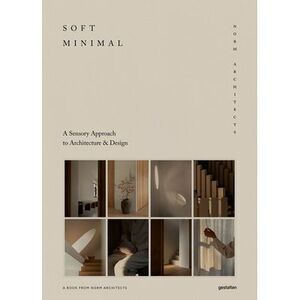 Soft Minimal: Norm Architects: A Sensory Approach to Architecture and Design --